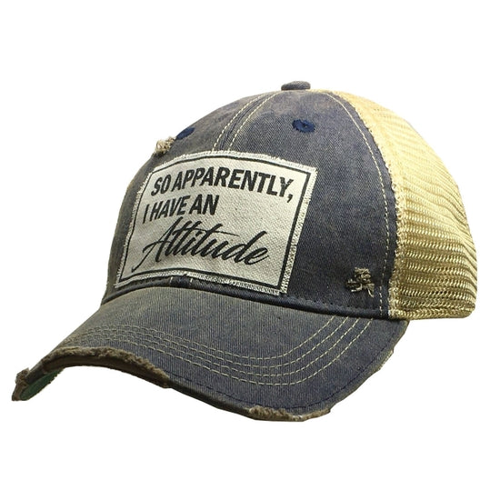 So Apparently, I have an Attitude Distressed Trucker Cap