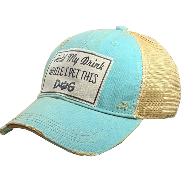 Hold My Drink...Distressed Trucker Hat